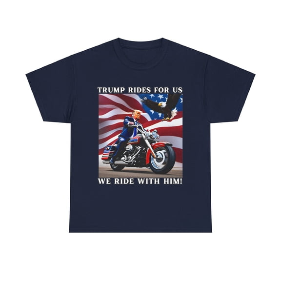 'TRUMP RIDES FOR US. WE RIDE WITH HIM!-TSHIRT