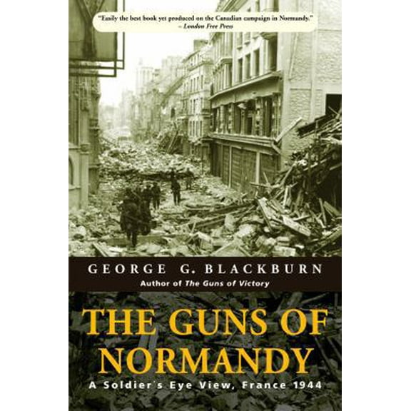 Pre-Owned The Guns of Normandy: A Soldier's Eye View, France 1944 (Paperback) 0771015038 9780771015038