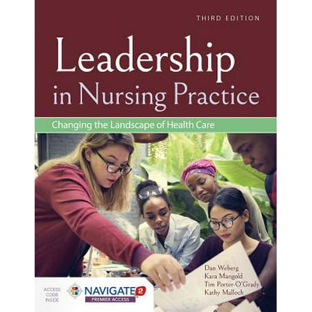 Leadership in Nursing Practice : Changing the Landscape of Health