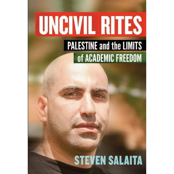 Uncivil Rites: Palestine and the Limits of Academic Freedom, (Hardcover)