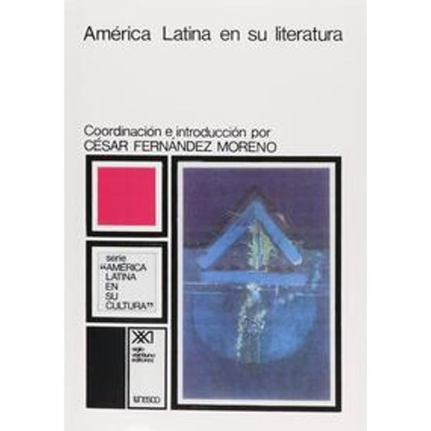 Libro America Latina En Su Literatura Tapa Blanda, Autor Cesar Fernandez Moreno, Editorial Siglo Xxi