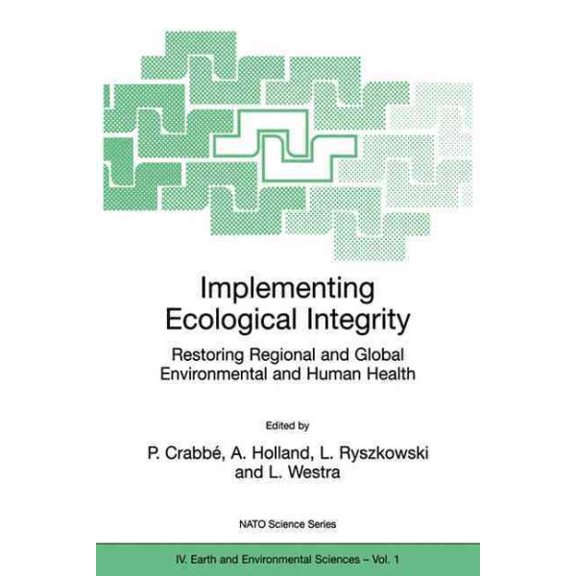 Pre-Owned NATO Science Series: IV: Implementing Ecological Integrity: Restoring Regional and Global Environmental and Human Health, Book 1, (Paperback)