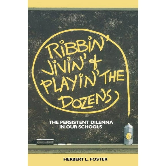 Ribbin' Jivin' and Playin' The Dozens: The Persistent Dilemma in our Schools, (Paperback)
