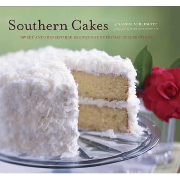 Southern Cakes : Sweet and Irresistible Recipes for Everyday Celebrations (Paperback)