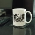thumbnail image 2 of CTDream 11oz. Coffee Mug Gag Gift, Step Dad Because Badass Isn't an Official Title, 1-Pack, 2 of 7