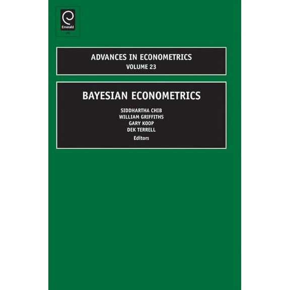 Advances in Econometrics Bayesian Econometrics, Book 23, (Hardcover)