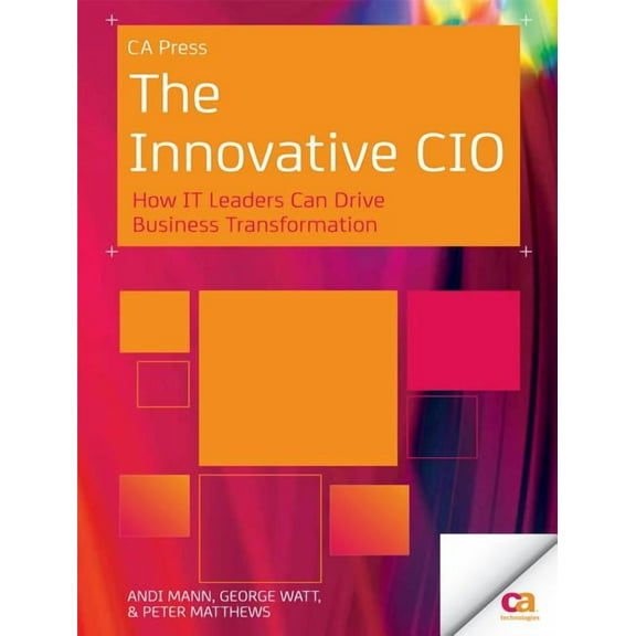 The Innovative CIO: How It Leaders Can Drive Business Transformation, (Paperback)