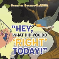 Hey, What Did You Do "Right" Today!, (Paperback)