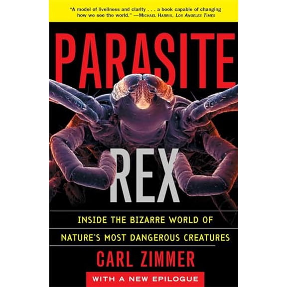Pre-Owned Parasite Rex: Inside the Bizarre World of Nature's Most Dangerous Creatures (Paperback) 074320011X 9780743200110