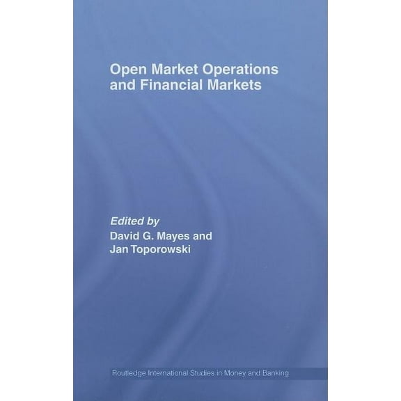 Routledge International Studies in Money Open Market Operations and Financial Markets, (Hardcover)