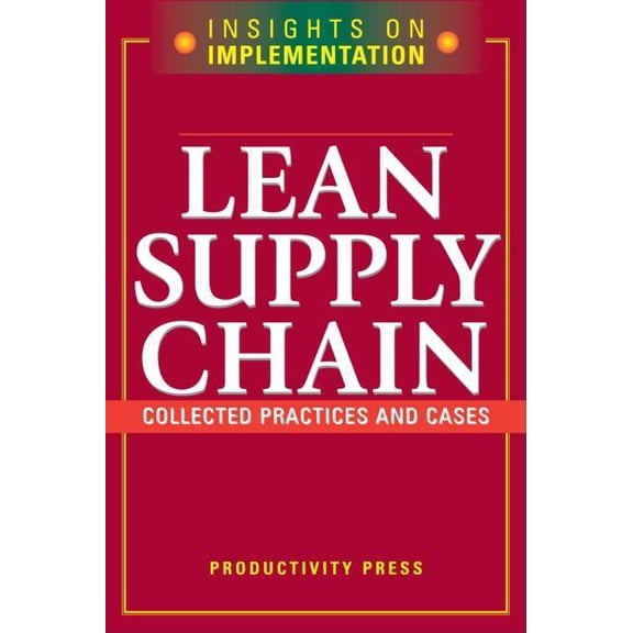 Insights on Implementation Lean Supply Chain: Collected Practices & Cases, (Paperback)