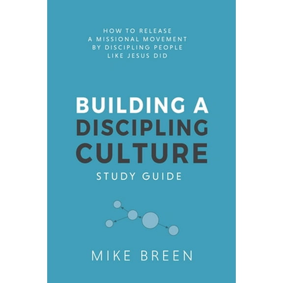 Building A Discipling Culture Study Guide (Paperback)
