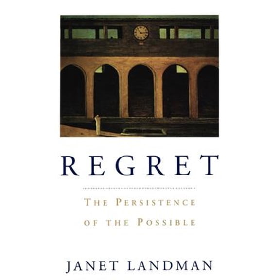 Pre-Owned Regret: The Persistence of the Possible (Hardcover) 0195071786 9780195071788