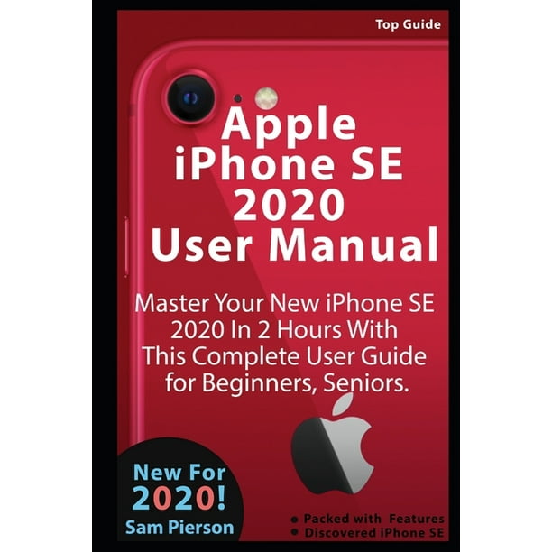 Apple iPhone SE 2020 User Manual : Master Your New iPhone SE 2020 In 2 ...