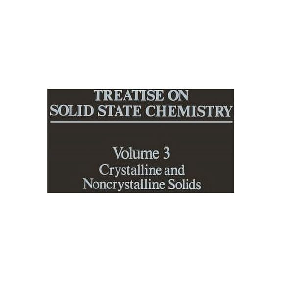 Treatise on Solid State Chemistry: Volume 3 Crystalline and Noncrystalline Solids, (Paperback)