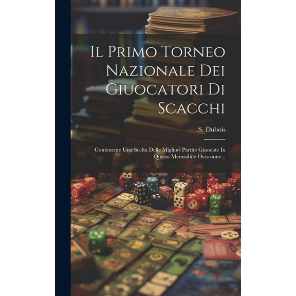 Il Primo Torneo Nazionale Dei Giuocatori Di Scacchi (Hardcover)