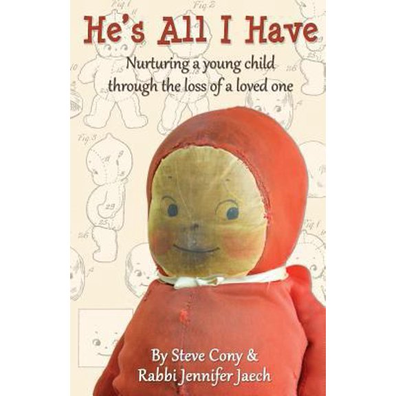 Pre-Owned He's All I Have: Nurturing a young child through the loss of a loved one (Paperback) 0692767754 9780692767757