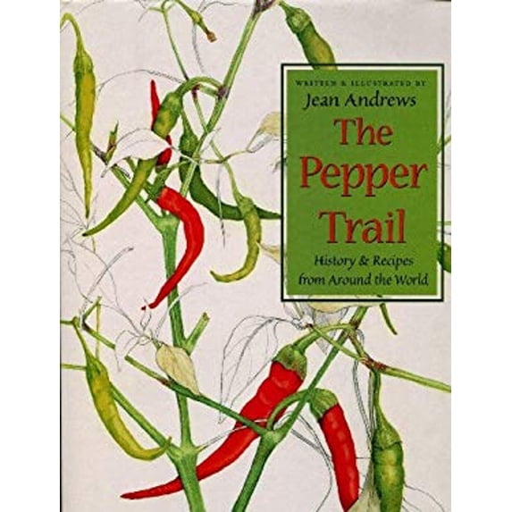 Pre-Owned The Pepper Trail: History & Recipes from Around the World (Hardcover) 1574410709 9781574410709