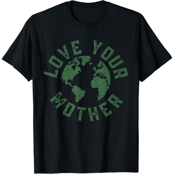 Earth Day Every Day Love Your Mother Planet Environmentalist T-Shirt