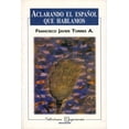 thumbnail image 1 of Aclarando el español que hablamos, de Francisco Javier Torres Aguilera, 1 of 2