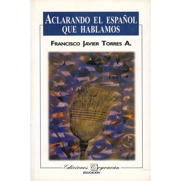 Aclarando el español que hablamos, de Francisco Javier Torres Aguilera