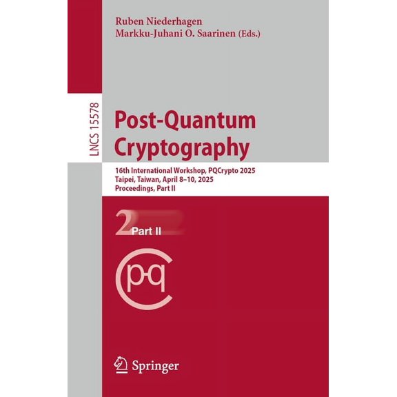 Lecture Notes in Computer Science Post-Quantum Cryptography: 16th International Workshop, Pqcrypto 2025, Taipei, Taiwan, April 8-10, 2025, Proceedings, Pa, Book 15578, (Paperback)