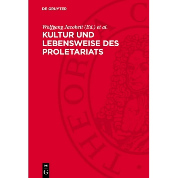 Kultur Und Lebensweise Des Proletariats: Kulturhistorisch-Volkskundliche Studien Und Materialien, (Hardcover)