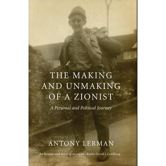 The Making and Unmaking of a Zionist: A Personal and Political Journey (Hardcover)