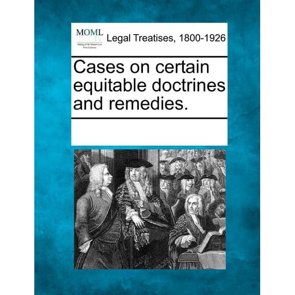 Cases on Certain Equitable Doctrines and Remedies. (Paperback)