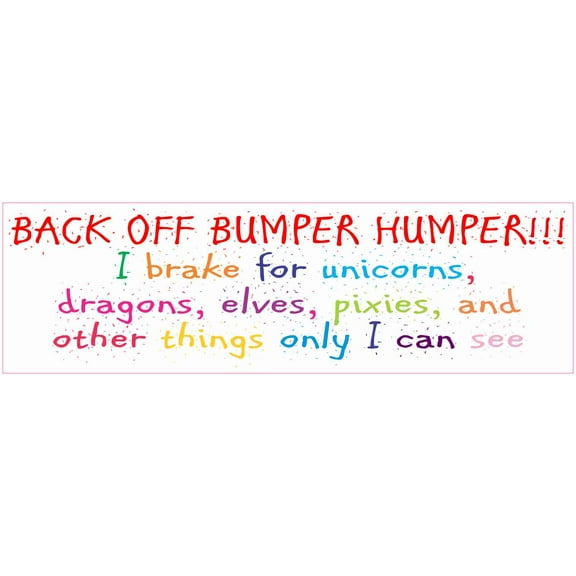 10X3 Back Off Bumper Humper I Brake For Unicorns And Others Bumper Sticker