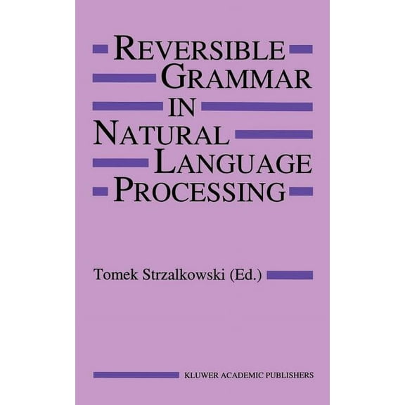 The Springer International Engineering a Reversible Grammar in Natural Language Processing, Book 255, (Hardcover)