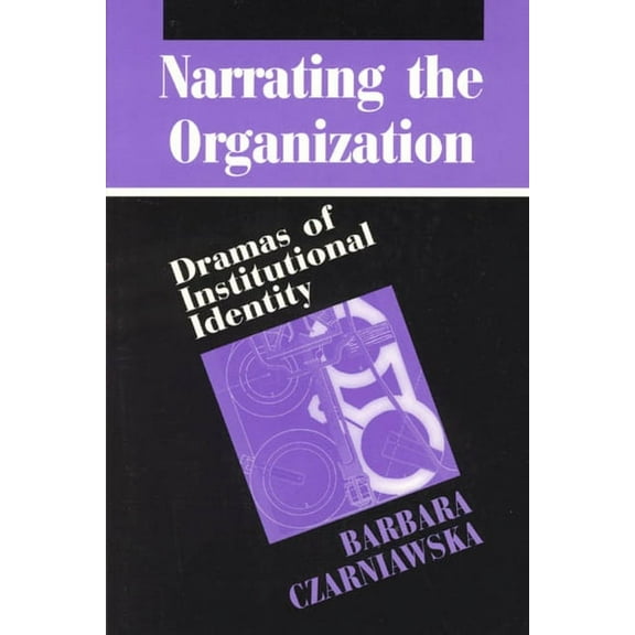 New Practices of Inquiry Narrating the Organization: Dramas of Institutional Identity, (Paperback)