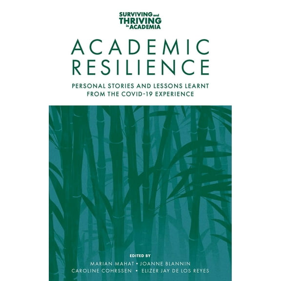 Surviving and Thriving in Academia: Academic Resilience: Personal Stories and Lessons Learnt from the Covid-19 Experience (Paperback)