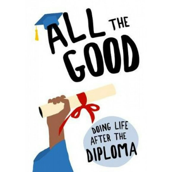 All the Good : Faire la Vie après le Diplôme