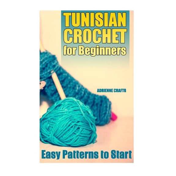 Tunisian Crochet for Beginners - Easy Patterns to Start : Crochet Patterns, Crochet Stitches