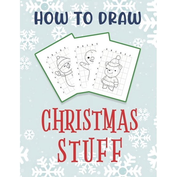 How To Draw Christmas Stuff: Easy Drawing And Coloring Activity Book for Kids featuring Christmas Characters, (Paperback)