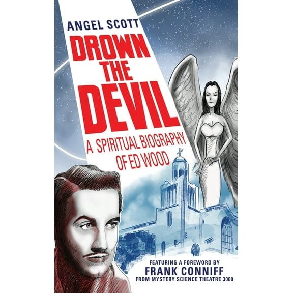 Drown the Devil: A Spiritual Biography of Ed Wood, (Hardcover)