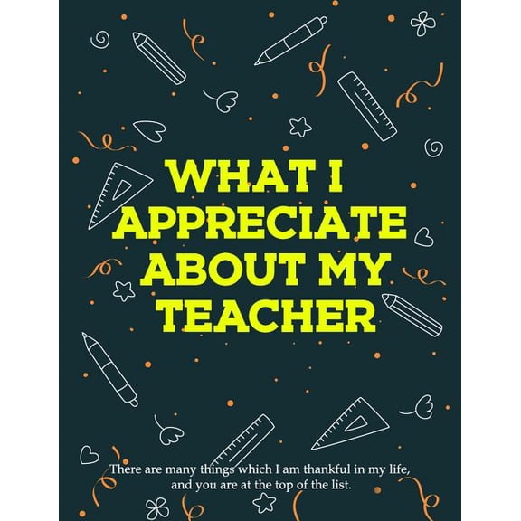 Inspirational Quotes: What I Appreciate About My Teacher : Teacher Appreciation Week Gift (Series #1) (Paperback)
