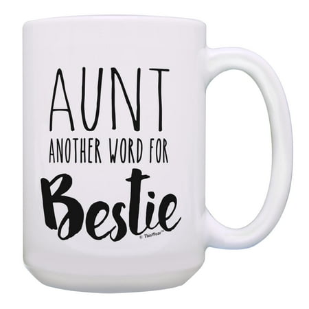 

ThisWear Sentimental Gift for Aunt Another Word for Bestie Ceramic 15oz Coffee Mug Aunt