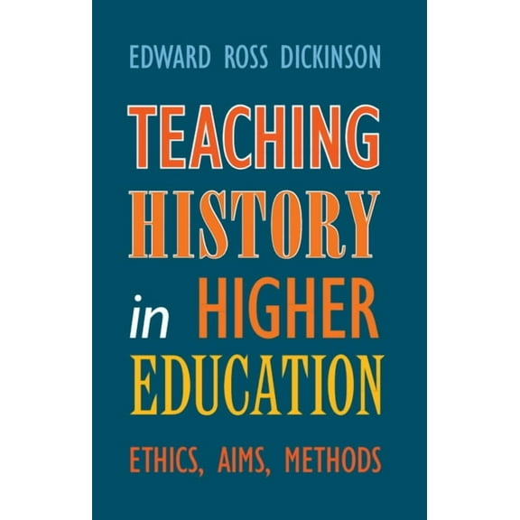 Teaching History in Higher Education, (Hardcover)