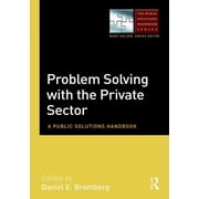 Public Solutions Handbook Problem Solving with the Private Sector: A Public Solutions Handbook, (Hardcover)
