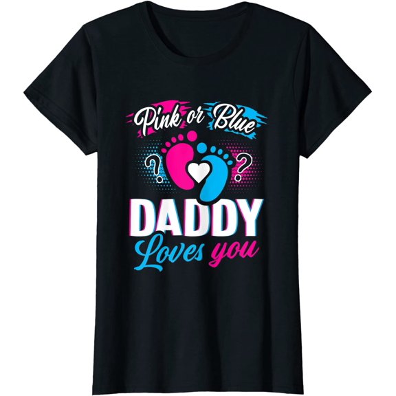 Pink Or Blue Daddy Loves You T Shirt Gender Reveal Baby Gift T-Shirt