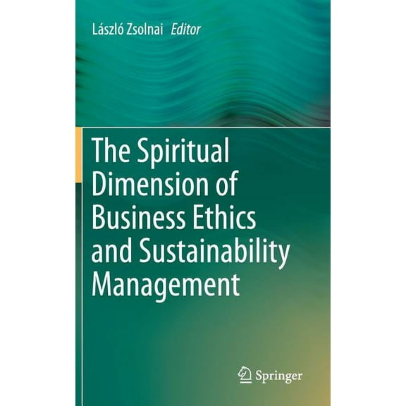 The Spiritual Dimension of Business Ethics and Sustainability Management, (Hardcover)