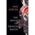 thumbnail image 1 of Pre-Owned The Death of Francis Bacon: Max Porter Hardcover, 1 of 1