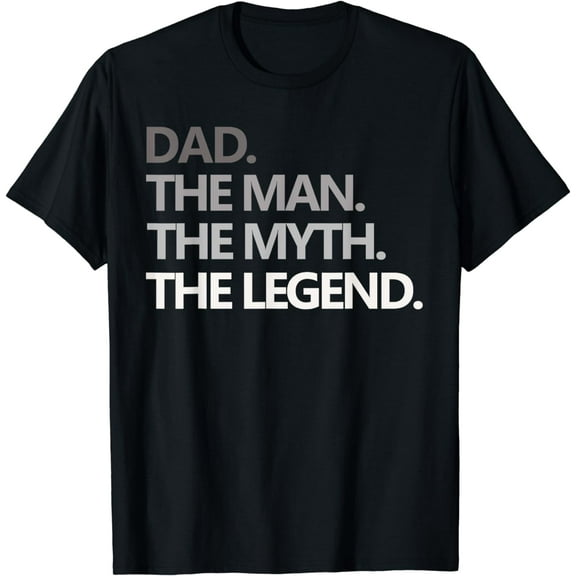 DAD THE MAN THE MYTH THE LEGEND T Shirt Father's Day Gift T-Shirt