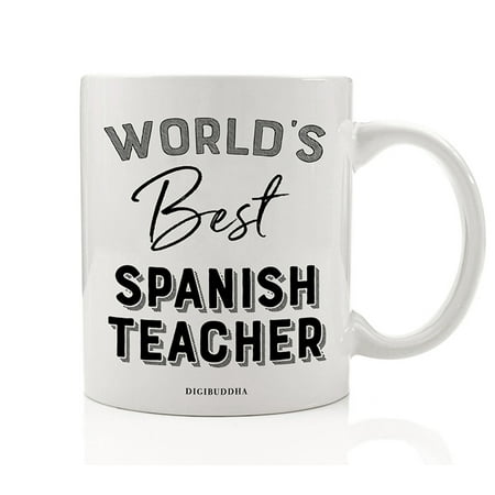 World's Best Spanish Teacher Coffee Tea Mug Gift Idea Foreign Language Education Teaches High School College Students Holiday Birthday Retirement Present 11oz Ceramic Beverage Cup Digibuddha (Best Presents For College Guys)