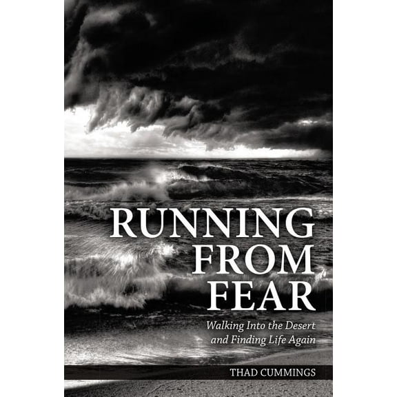 Running from Fear: Walking Into the Desert and Finding Life Again, (Hardcover)