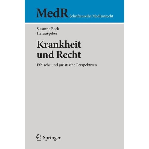 MedR Schriftenreihe Medizinrecht Krankheit Und Recht: Ethische Und Juristische Perspektiven, (Paperback)