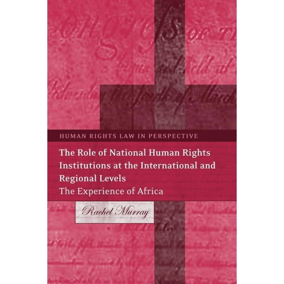 Human Rights Law in Perspective Role of National Human Rights Institutions at the International and Regional Levels: The Experience of Africa, (Hardcover)