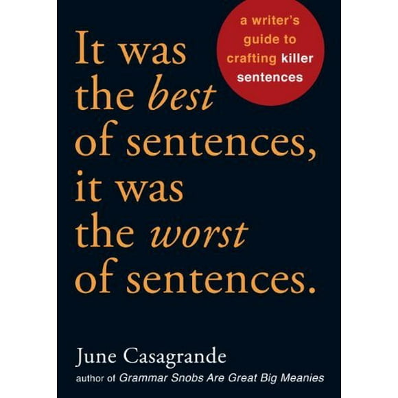 Pre-Owned It Was the Best of Sentences, It Was the Worst of Sentences : A Writer's Guide to Crafting Killer Sentences 9781580087407